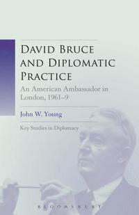 bokomslag David Bruce and Diplomatic Practice