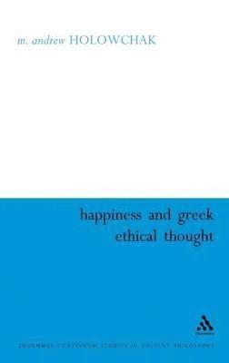 Happiness and Greek Ethical Thought 1