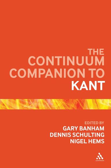 Gary Banham, Nigel Hems, Dennis Schulting - Continuum Companion to Kant, Inbunden