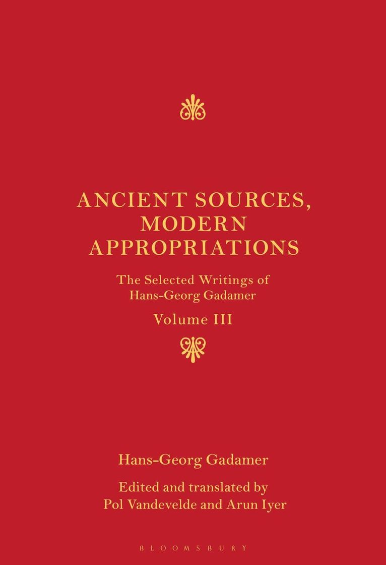 Hans-Georg Gadamer, Arun Iyer, Pol Vandevelde, USA) Iyer, Dr Arun (Seattle University, USA) Vandevelde, Professor Pol (Marquette University - Ancient Sources, Modern Appropriations, Inbunden