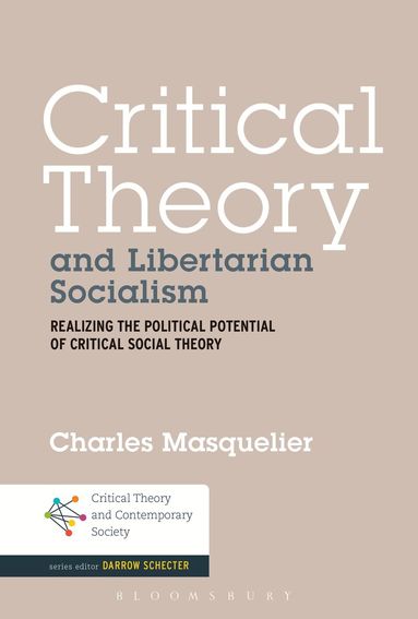 Charles Masquelier - Critical Theory and Libertarian Socialism, Inbunden