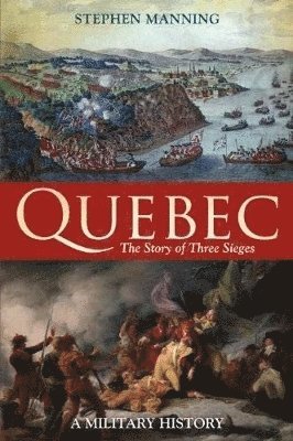 bokomslag Quebec:The Story of Three Sieges