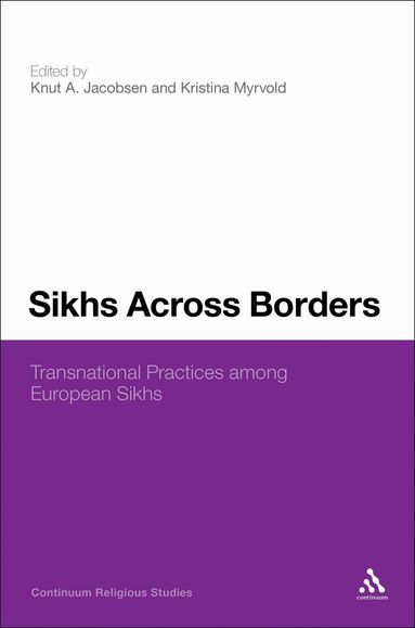 Knut A. Jacobsen, Kristina Myrvold - Sikhs Across Borders, Inbunden
