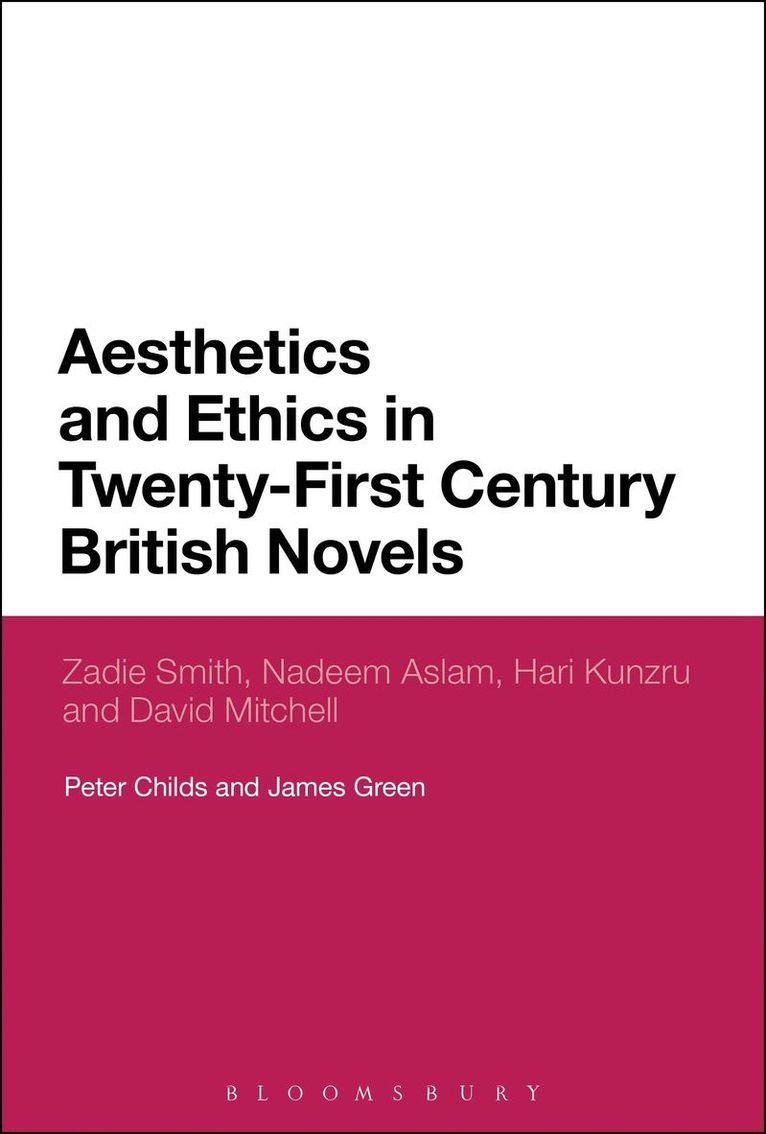 Peter Childs, James Green - Aesthetics and Ethics in Twenty-First Century British Novels, Inbunden