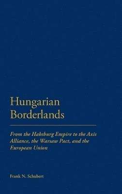 Frank N. Schubert - Hungarian Borderlands, Inbunden