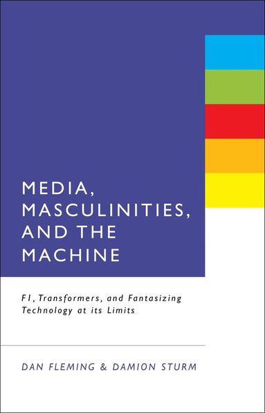 Dan Fleming, Damion Sturm - Media, Masculinities, and the Machine, Inbunden
