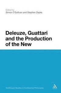 bokomslag Deleuze, Guattari and the Production of the New