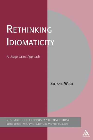 Stefanie Wulff, Michaela Mahlberg - Rethinking Idiomaticity, Häftad
