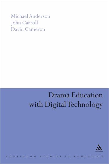 Michael Anderson, David Cameron, John Carroll - Drama Education with Digital Technology, Häftad