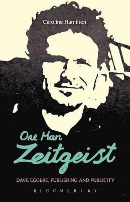 bokomslag One Man Zeitgeist: Dave Eggers, Publishing and Publicity