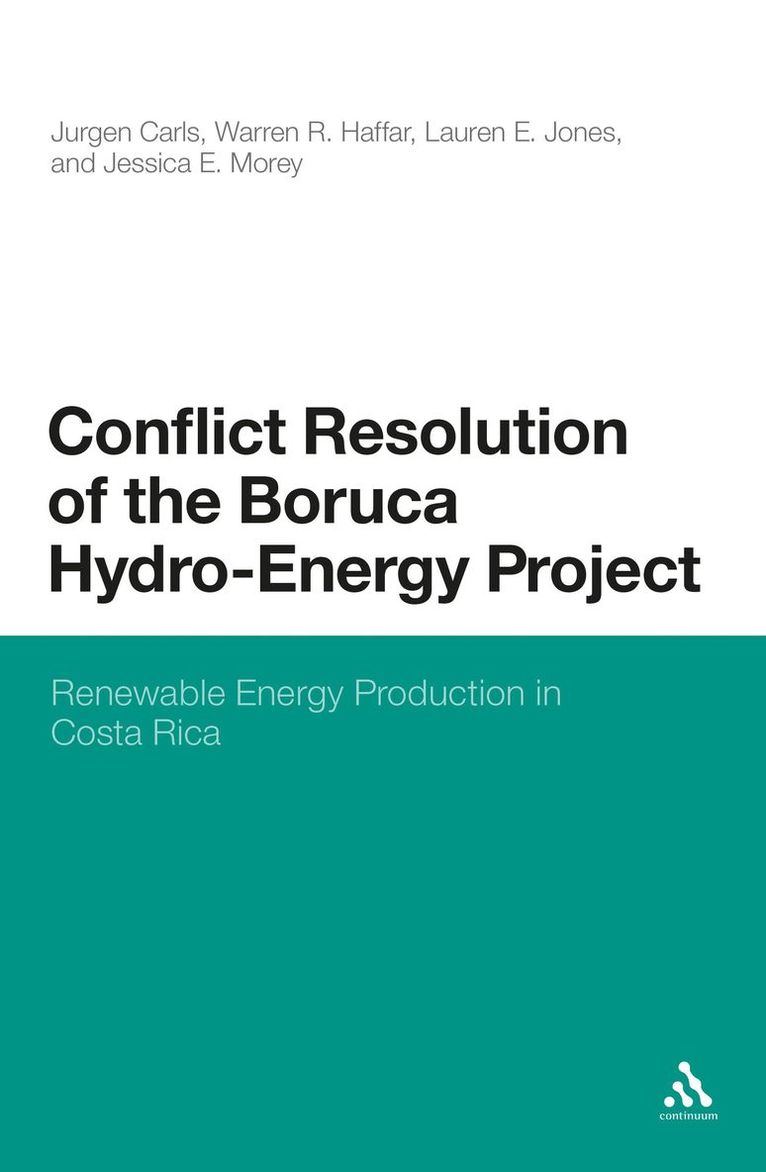 Jurgen Carls, Warren R. Haffar, Lauren E. Jones, Jessica E. Morey, Dr. Jurgen Carls, J. Carls - Conflict Resolution of the Boruca Hydro-Energy Project, Inbunden