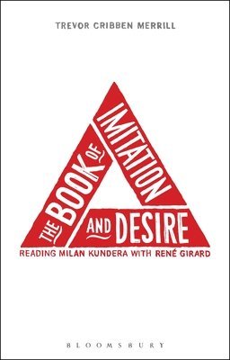 bokomslag The Book of Imitation and Desire: Reading Milan Kundera with Rene Girard
