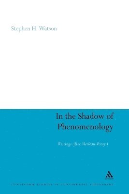 Stephen H. Watson - In the Shadow of Phenomenology, Häftad