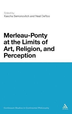 bokomslag Merleau-Ponty at the Limits of Art, Religion, and Perception