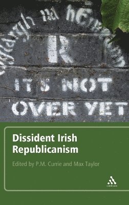 Max Taylor, P.M. Currie - Dissident Irish Republicanism, Inbunden