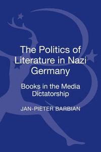 bokomslag The Politics of Literature in Nazi Germany