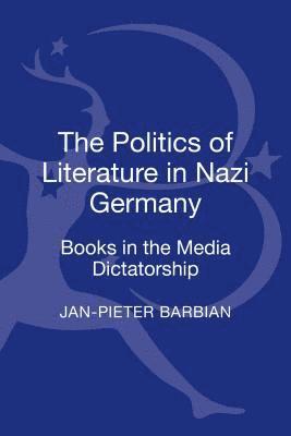 bokomslag The Politics of Literature in Nazi Germany