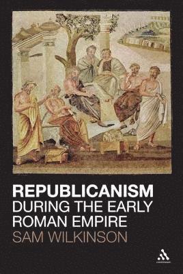 Wilkinson, S: Republicanism During the Early Roman Empire
