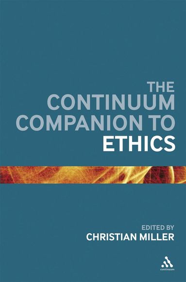 Christian B. Miller - Continuum Companion to Ethics, Inbunden