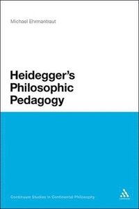 bokomslag Heidegger's Philosophic Pedagogy