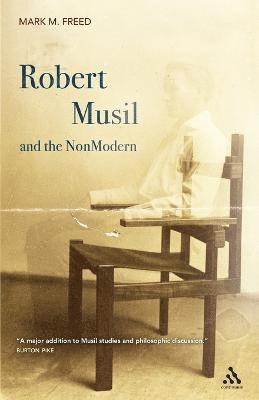 Mark M. Freed, Professor Mark M. Freed - Robert Musil and the NonModern, Häftad