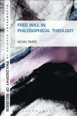 Kevin Timpe, USA) Timpe, Professor Kevin (Northwest Nazarene University - Free Will in Philosophical Theology, Inbunden