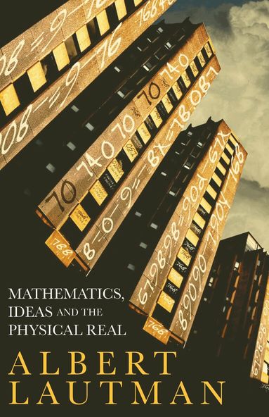 Albert Lautman - Mathematics, Ideas and the Physical Real, Häftad