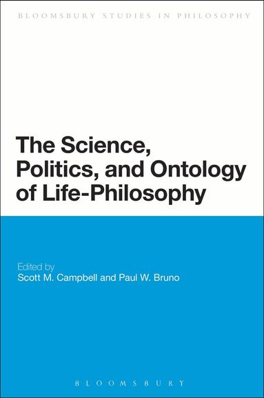 Scott Campbell, Paul W. Bruno - Science, Politics, and Ontology of Life-Philosophy, Inbunden
