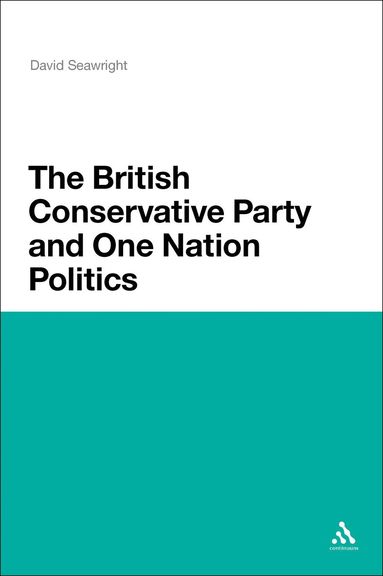 David Seawright - British Conservative Party and One Nation Politics, Häftad