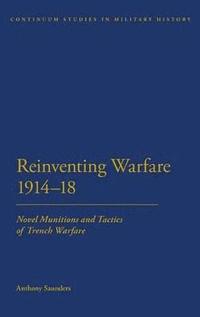 bokomslag Reinventing Warfare 1914-18