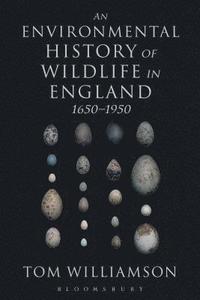 bokomslag An Environmental History of Wildlife in England 1650 - 1950