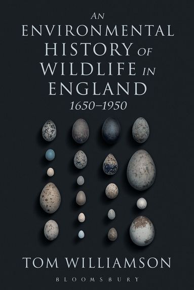 Tom Williamson - Environmental History of Wildlife in England 1650 - 1950, Häftad