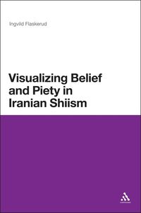 bokomslag Visualizing Belief and Piety in Iranian Shiism