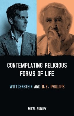 Contemplating Religious Forms of Life: Wittgenstein and D.Z. Phillips 1