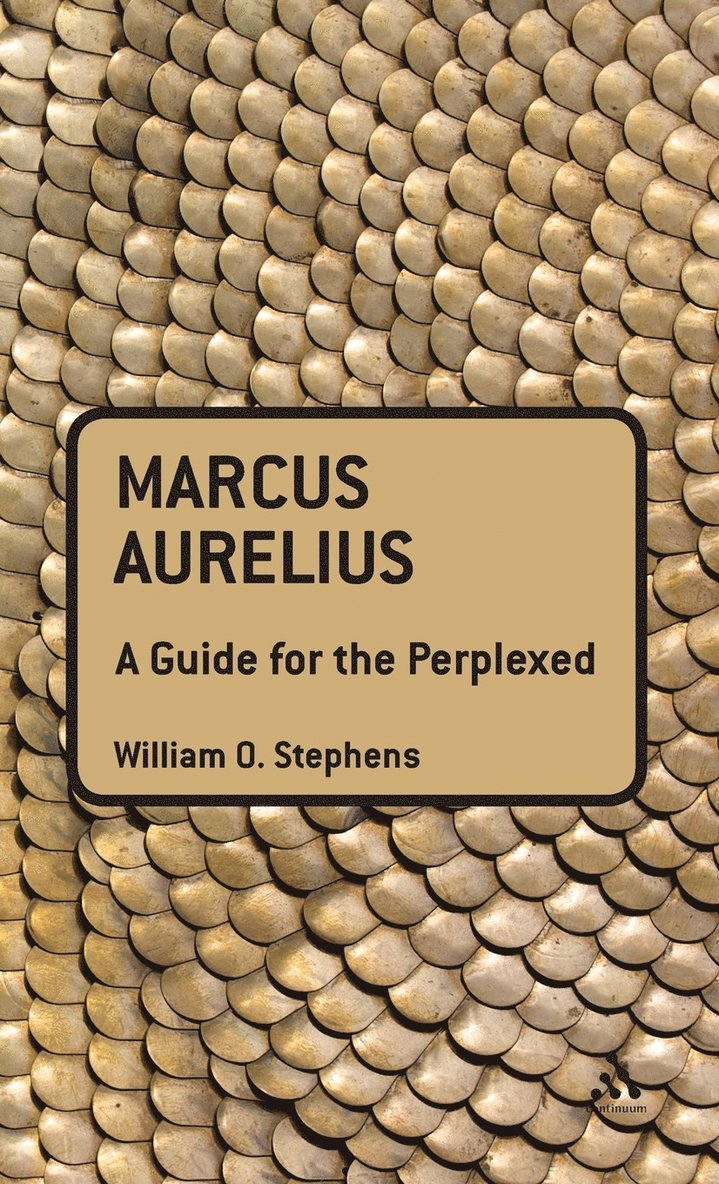 Marcus Aurelius: A Guide for the Perplexed