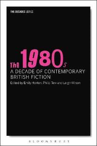 bokomslag The 1980s: A Decade of Contemporary British Fiction