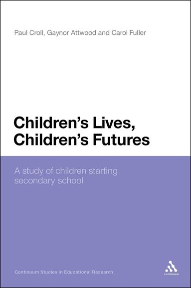 Paul Croll, Gaynor Attwood, Carol Fuller - Children's Lives, Children's Futures, Häftad