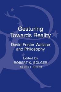 bokomslag Gesturing Toward Reality: David Foster Wallace and Philosophy