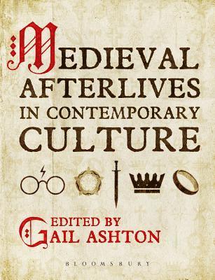 Gail Ashton - Medieval Afterlives in Contemporary Culture, Inbunden