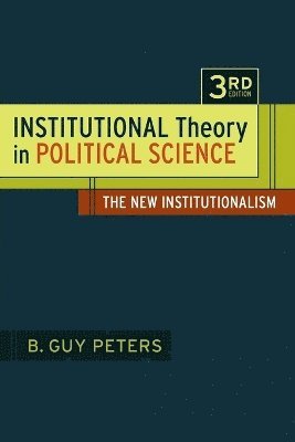 B. Guy Peters - Institutional Theory in Political Science, Häftad