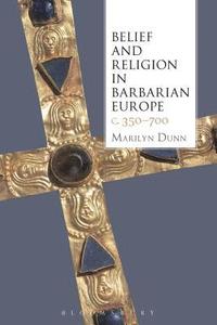 bokomslag Belief and Religion in Barbarian Europe c. 350-700