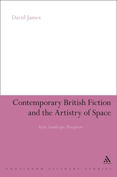 bokomslag Contemporary British Fiction and the Artistry of Space