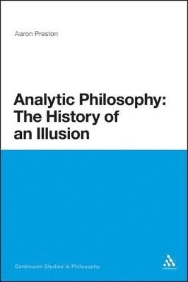 Analytic Philosophy: The History of an Illusion 1