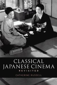 bokomslag Classical Japanese Cinema Revisited