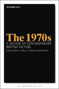 bokomslag The 1970s: A Decade of Contemporary British Fiction