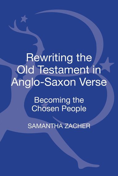 Samantha Zacher - Rewriting the Old Testament in Anglo-Saxon Verse, Inbunden