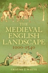 bokomslag The Medieval English Landscape, 1000-1540