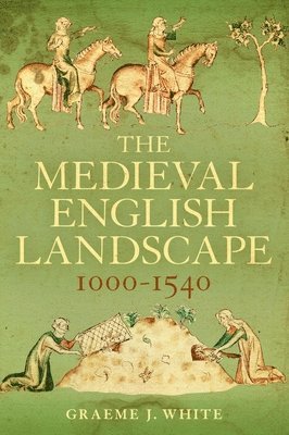 The Medieval English Landscape, 1000-1540 1