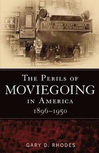 bokomslag The Perils of Moviegoing in America