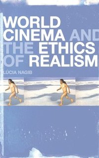 bokomslag World Cinema and the Ethics of Realism